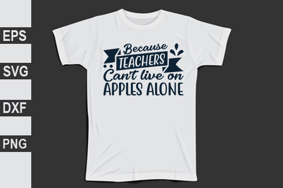 Because Teachers Graphics and T-Shirt Designs