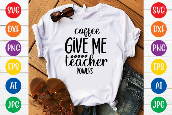 Coffee Give Me Teacher Powers Svg Design