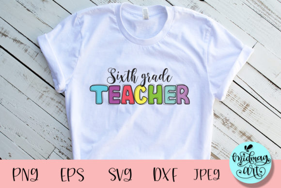 Sixth Grade Svg, Teacher Svg Graphics