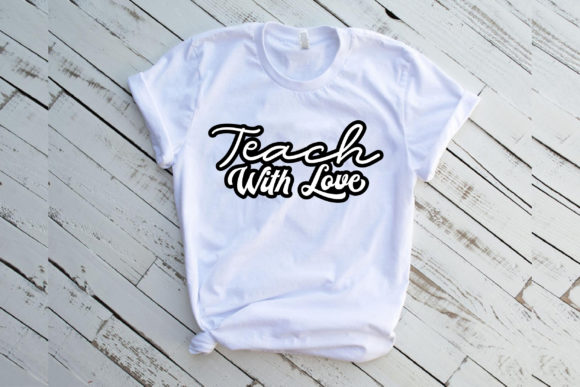 Teach With Love Svg: Graphics for Print Templates