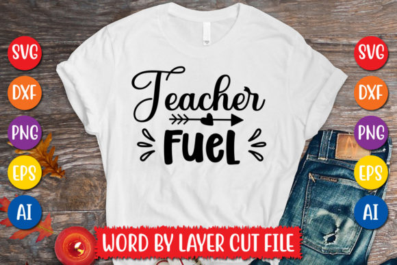 Teacher Fuel Svg Design: Graphics for T-Shirt Designs