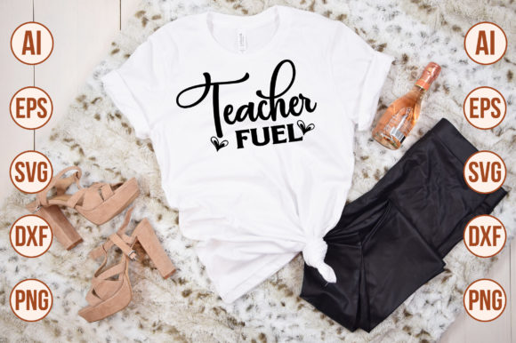 Teacher Fuel-SVG Graphics for T-Shirt Designs